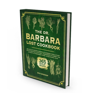 The Dr. Barbara Lost Cookbook: 365 Days of Recipes inspired by Barbara O'Neill's Diet with Nutritious & Natural Ingredients to Combat the Effects of Processed Foods | 30 Days Meal Plan